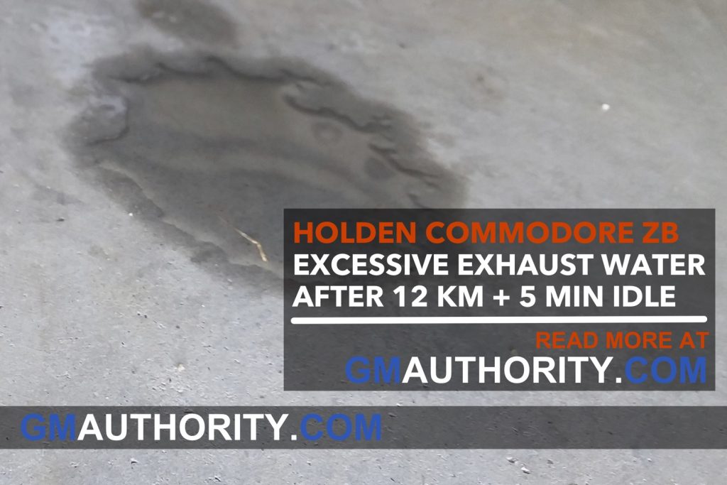 Holden Commodore ZB excess exhaust water after 12 km driving and 5 minutes idle
